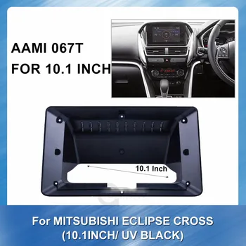 10.1 Inch 2 Din radio Auto Fascia Cadru pentru MITSUBISHI ECLIPSE CRUCE perioada 2018-2019 Panoul de Bord ABS plastic Instalare